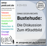 omapodcast #25-015: OMAS Buxtehude zum “Stadtbild”